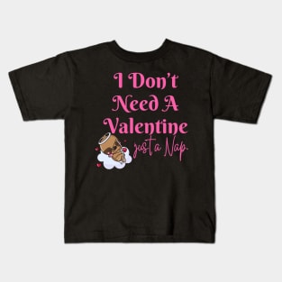 I Don't Need A Valentine I Need A Nap Sloth Funny Kids T-Shirt